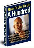 How To Live To Be A Hundred