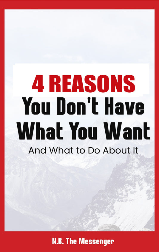 4 Reasons You Don't Have What You Want