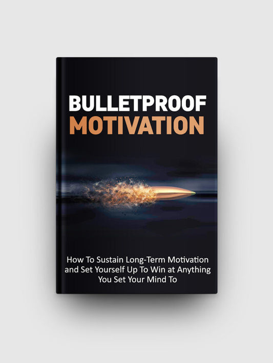 Bulletproof motivation