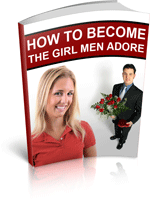 How To Become The Girl Men Adore