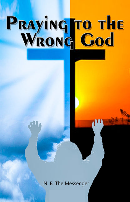 Praying to the wrong God - The Book  #1 bestseller