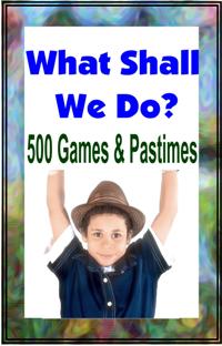 What Shall We Do 500 Games And Pastime